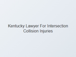 Kentucky Lawyer for Intersection Collision Injuries Basics